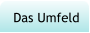 Das Umfeld